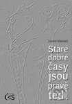 Staré dobré časy jsou právě teď - Jaromír Matoušek - kniha z kategorie Poezie