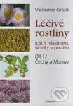 Léčivé rostliny - Čechy a Morava (Jejich vlastnosti, účinky a použití / díl 1) - kniha z kategorie Biologie
