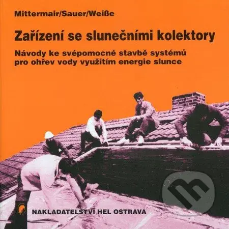 Zařízení se slunečními kolektory - Franz Mittermair, Werner Sauer, Gerhard Weise - kniha z kategorie Přírodní vědy a technika