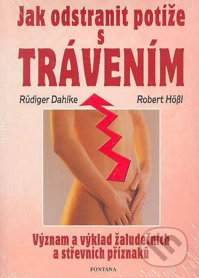 Jak odstranit potíže s trávením (Význam a výklad žaludečních a střevních příznaků) - kniha z kategorie Alternativní medicína