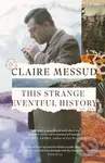 This Strange Eventful History - Claire Messud - kniha z kategorie Společenská beletrie