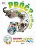 Proč? Zvířata (Brilantní odpovědi na zapeklité otázky) - kniha z kategorie Naučné knihy