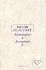 Etymologie X - Isidor ze Sevilly - kniha z kategorie Fyzická a biologická antropologie