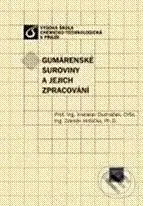 Gumárenské suroviny a jejich zpracování - Vratislav Ducháček, Zdeněk Hrdlička - kniha z kategorie Vysoké školy