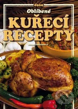 Oblíbené kuřecí recepty - Alena Doležalová - kniha z kategorie Kuchařky