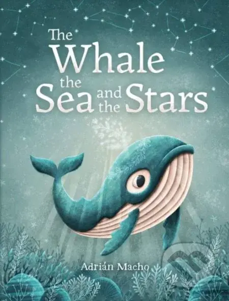 The Whale, the Sea and the Stars - Adrián Macho - kniha z kategorie Pohádky