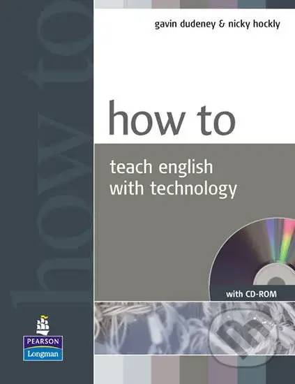 How to Teach English with Technology w/ CD-ROM Pack - kniha z kategorie Střední školy