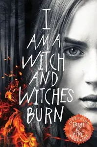Trial By Fire (I Am a Witch and Witches Burn) - Josephine Angelini