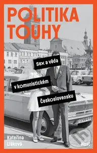 Politika touhy (Sex a věda v komunistickém Československu) - kniha z kategorie Historie