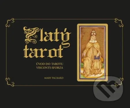 Zlatý tarot (Úvod do Tarotu Visconti-Sforza) - Mary Packard - kniha z kategorie Věštění z karet