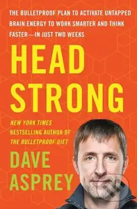 Head Strong (The Bulletproof Plan to Activate Untapped Brain Energy to Work Smarter and Think Faster-in Just Two Weeks) - kniha z kategorie Motivace…