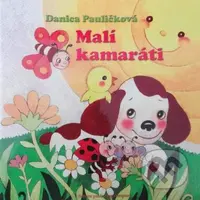 Malí kamaráti - Danica Pauličková - kniha z kategorie Naučné knihy