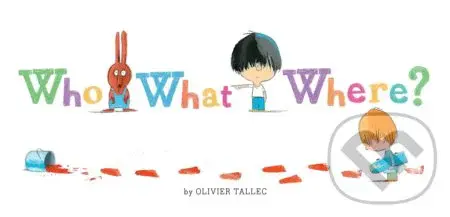 Who What Where - Olivier Tallec - kniha z kategorie Naučné knihy