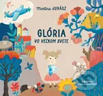 Glória vo veľkom svete - Martina Juhász, Katarína Ilkovičová (ilustrátor) - kniha z kategorie Beletrie pro děti