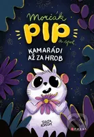 Morčák Pip a spol. (Kamarádi až za hrob) - Tereza Kopecká, Tomáš Kopecký (ilustrátor) - kniha z kategorie Beletrie pro děti