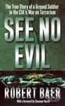 See No Evil (The True Story of a Ground Soldier in the CIA's War on Terrorism) - kniha z kategorie Beletrie