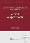 Zákon o správcoch (Komentár) - Martin Maliar, Lucia Machatová, Jaroslav Dolný