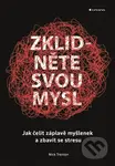 Zklidněte svou mysl (Jak čelit záplavě myšlenek a zbavit se stresu) - kniha z kategorie Management