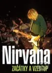 Nirvana (Začátky a vzestup) - Gillian G. Gaar