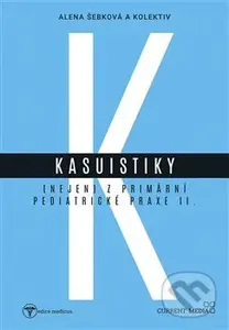 Kasuistiky (nejen) z primární pediatrické praxe 2 - Alena Šebková - kniha z kategorie Medicína