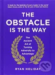 The Obstacle is the Way - Ryan Holiday