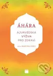 Áhára (Ájurvédská výživa pro zdraví) - Martina Ziska - kniha z kategorie Alternativní medicína