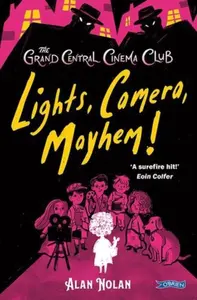 Lights, Camera, Mayhem! - Alan Nolan