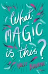 WHAT MAGIC IS THIS - Holly Bourneová