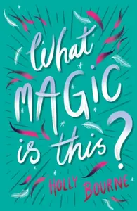 WHAT MAGIC IS THIS - Holly Bourneová