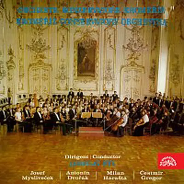 Orchestr konzervatoře Kroměříž, Jaroslav Hýl – Josef Mysliveček, Čestmír Gregor, Antonín Dvořák, Milan Harašta