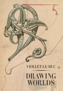 Violletâ€“leâ€“Duc â€“ Drawing Worlds