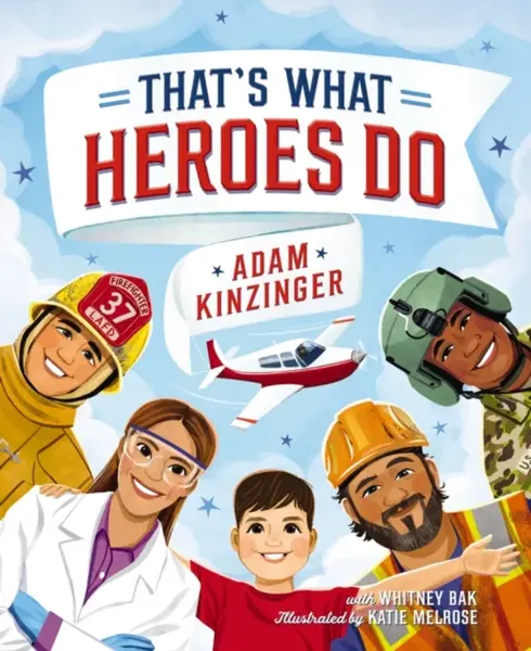 That's What Heroes Do - Adam Kinzinger
