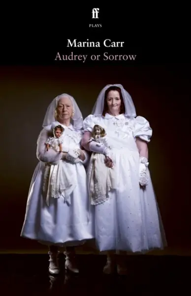 Audrey or Sorrow - Marina Carr