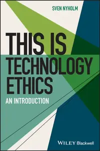 This is Technology Ethics: An Introduction - Sven Nyholm