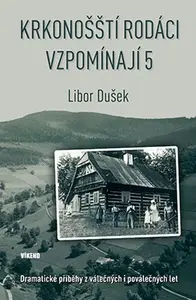 Krkonošští rodáci vzpomínají 5 - Libor Dušek