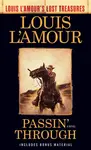Passin' Through (Louis L'Amour's Lost Treasures) - Louis L'Amour