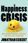 The Happiness Crisis - Jonathan Eckert