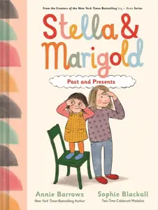 Stella & Marigold: Past and Presents - Annie Barrowsová