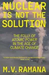 Nuclear is Not the Solution - M.V. Ramana