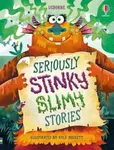 Seriously Stinky Slimy Stories - Lara Bryan
