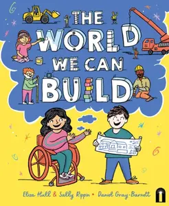 The World We Can Build - Sally Rippin, Eliza Hull