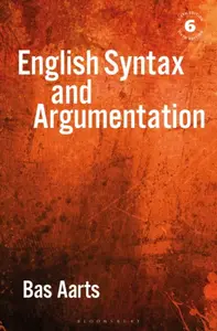 English Syntax and Argumentation - Aarts Bas