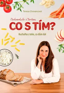 Kuchařka z toho, co dům dal - Tereza Chovancová