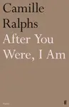 After You Were, I Am - Camille Ralphs