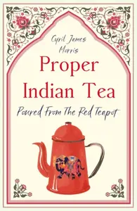 Proper Indian Tea - Cyril James Morris