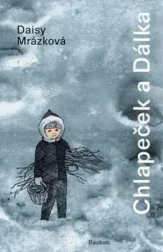Chlapeček a Dálka - Daisy Mrázková