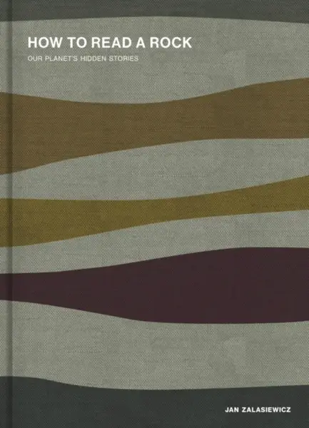 How to Read a Rock - Jan Zalasiewicz