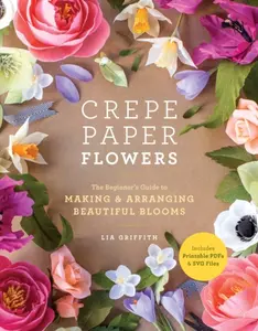 Crepe Paper Flowers - Lia Griffith