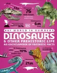 Our World in Numbers Dinosaurs and Other Prehistoric Life - DK