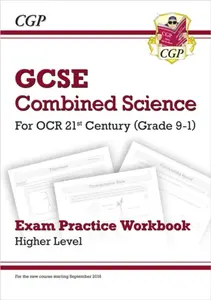 GCSE Combined Science: OCR 21st Century Exam Practice Workbook - Higher - CGP Books
